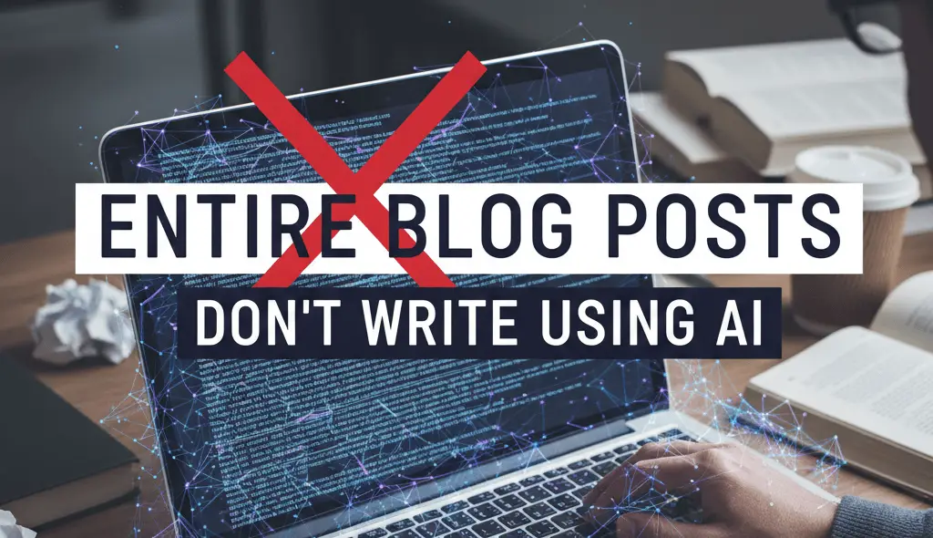 Don't write entire blog post using AI